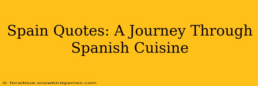 Spain Quotes: A Journey Through Spanish Cuisine