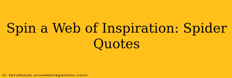 Spin a Web of Inspiration: Spider Quotes