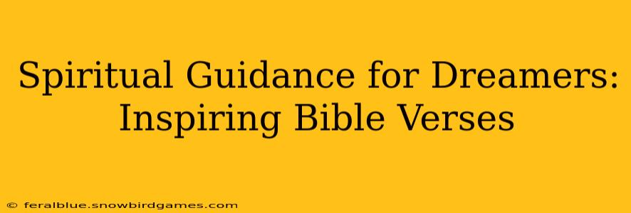 Spiritual Guidance for Dreamers: Inspiring Bible Verses