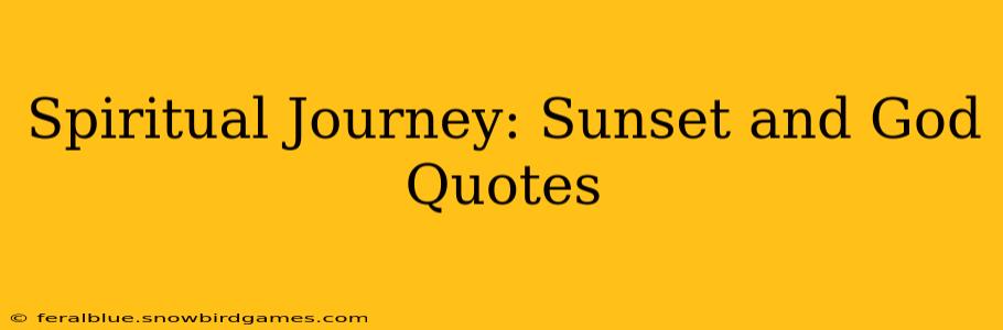 Spiritual Journey: Sunset and God Quotes