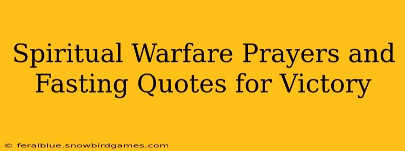 Spiritual Warfare Prayers and Fasting Quotes for Victory