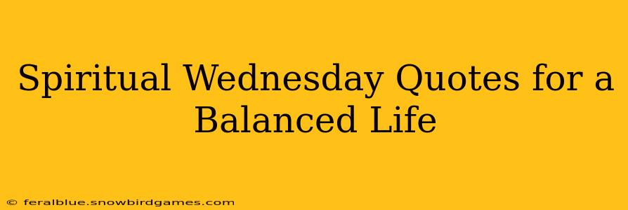 Spiritual Wednesday Quotes for a Balanced Life