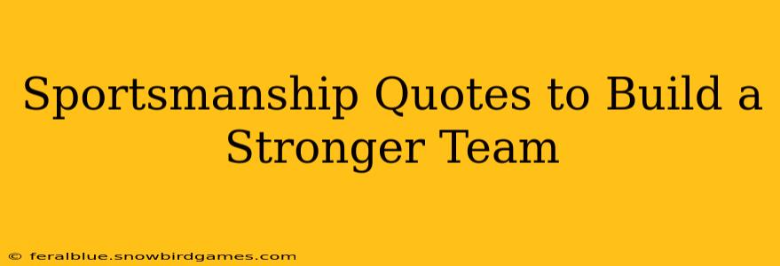 Sportsmanship Quotes to Build a Stronger Team