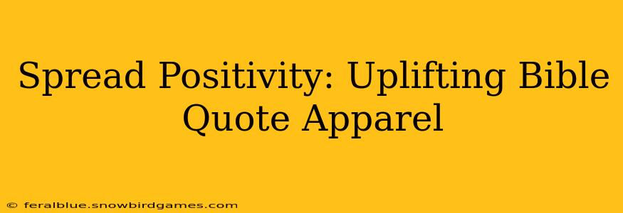 Spread Positivity: Uplifting Bible Quote Apparel