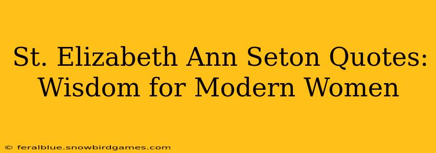 St. Elizabeth Ann Seton Quotes: Wisdom for Modern Women