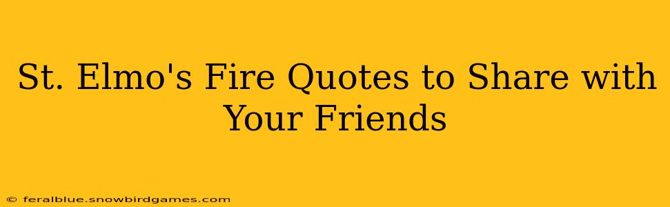 St. Elmo's Fire Quotes to Share with Your Friends
