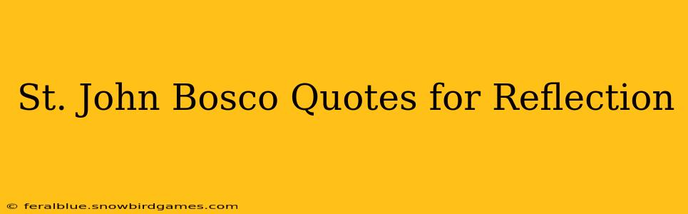 St. John Bosco Quotes for Reflection
