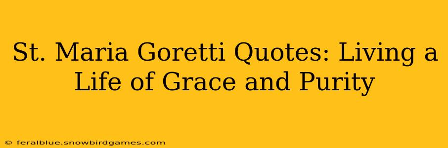 St. Maria Goretti Quotes: Living a Life of Grace and Purity