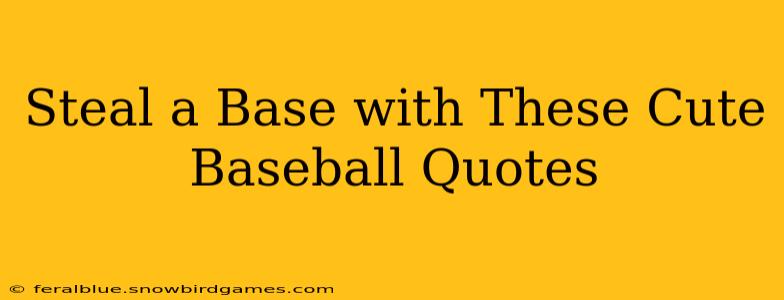 Steal a Base with These Cute Baseball Quotes