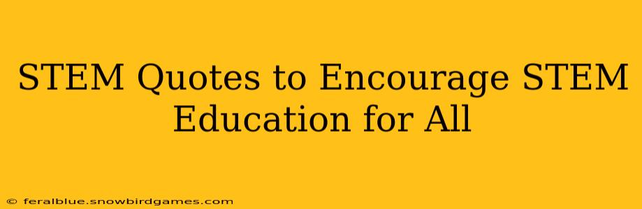 STEM Quotes to Encourage STEM Education for All