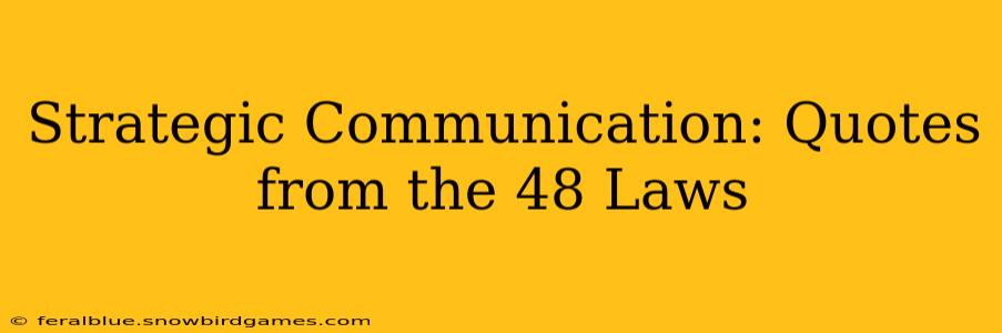Strategic Communication: Quotes from the 48 Laws