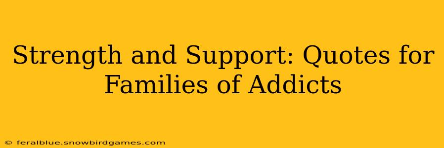 Strength and Support: Quotes for Families of Addicts
