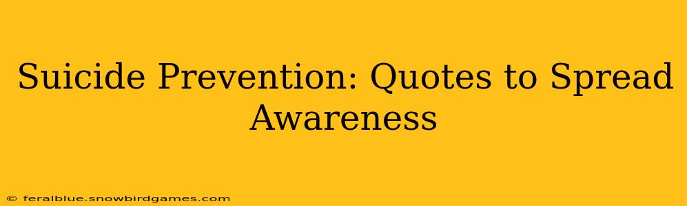 Suicide Prevention: Quotes to Spread Awareness