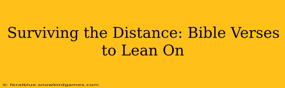 Surviving the Distance: Bible Verses to Lean On