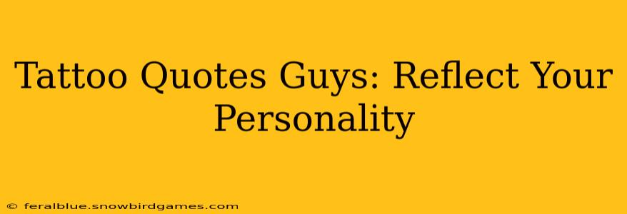 Tattoo Quotes Guys: Reflect Your Personality