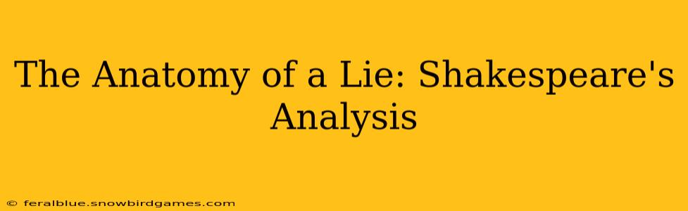 The Anatomy of a Lie: Shakespeare's Analysis