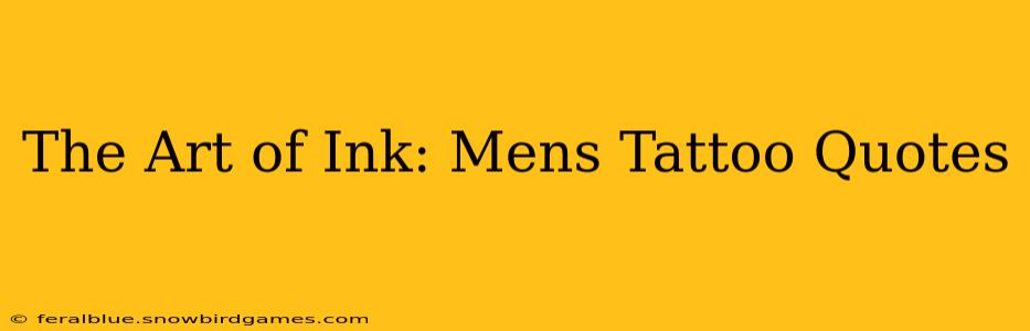 The Art of Ink: Mens Tattoo Quotes