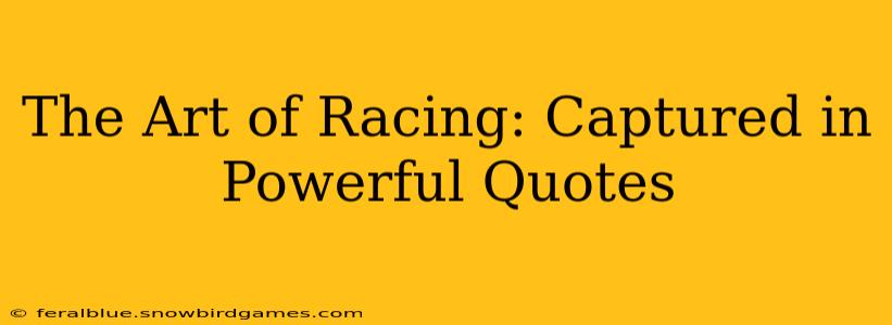 The Art of Racing: Captured in Powerful Quotes