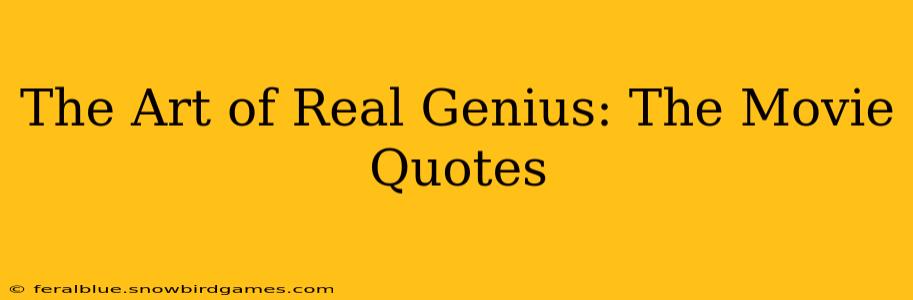 The Art of Real Genius: The Movie Quotes