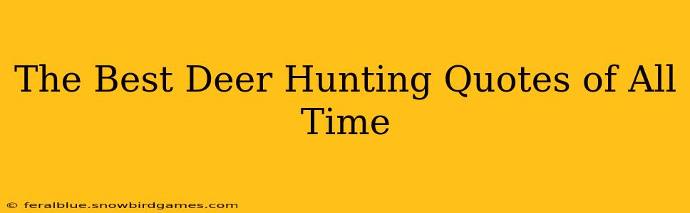 The Best Deer Hunting Quotes of All Time