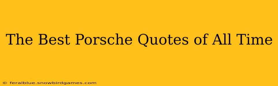 The Best Porsche Quotes of All Time