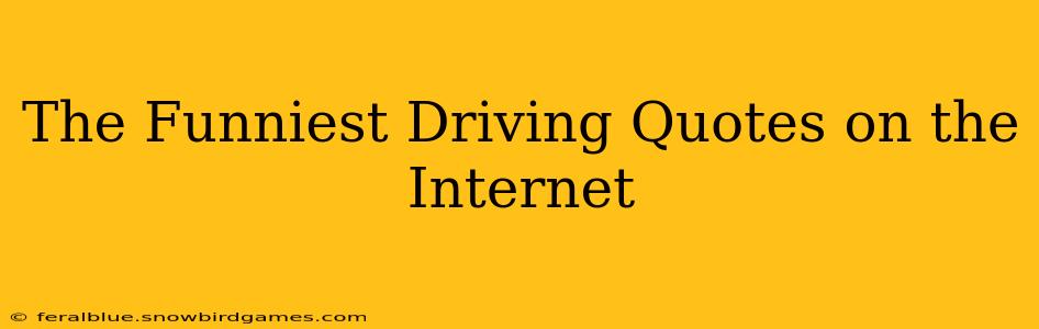 The Funniest Driving Quotes on the Internet