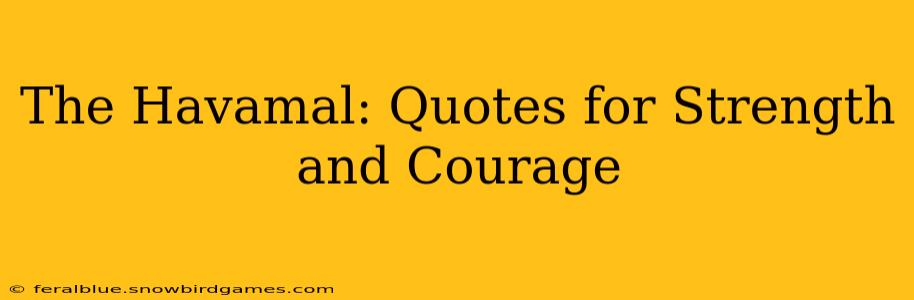 The Havamal: Quotes for Strength and Courage