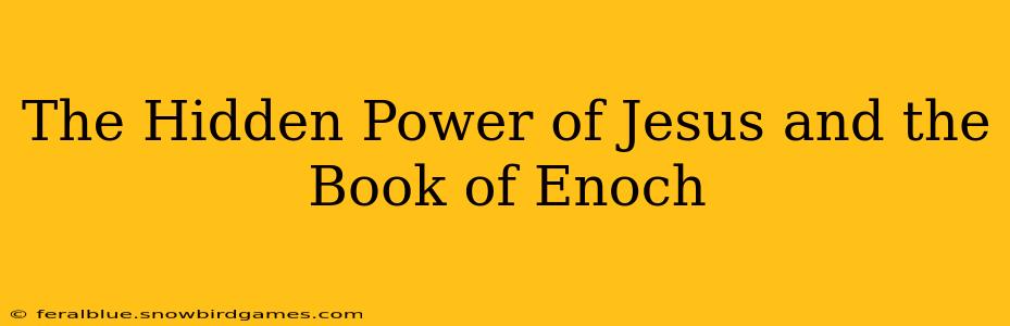The Hidden Power of Jesus and the Book of Enoch