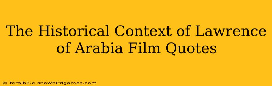 The Historical Context of Lawrence of Arabia Film Quotes