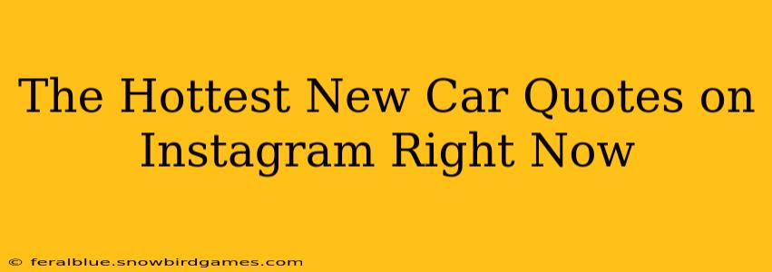 The Hottest New Car Quotes on Instagram Right Now