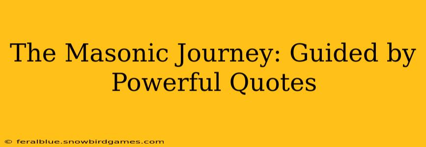 The Masonic Journey: Guided by Powerful Quotes