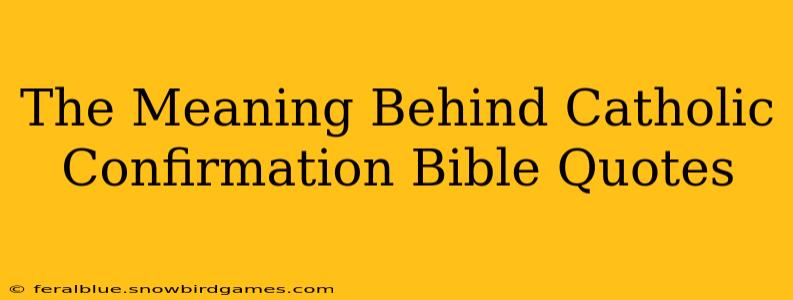 The Meaning Behind Catholic Confirmation Bible Quotes
