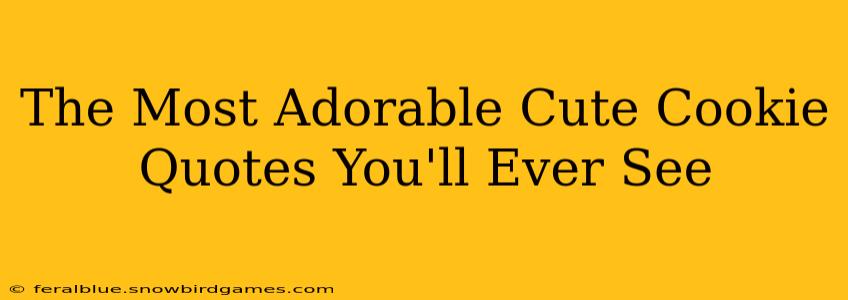 The Most Adorable Cute Cookie Quotes You'll Ever See