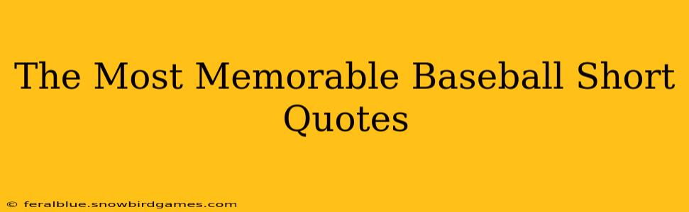The Most Memorable Baseball Short Quotes