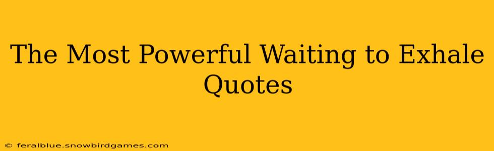 The Most Powerful Waiting to Exhale Quotes