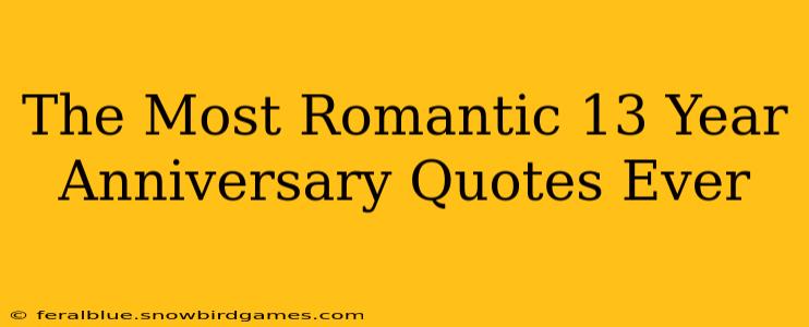 The Most Romantic 13 Year Anniversary Quotes Ever
