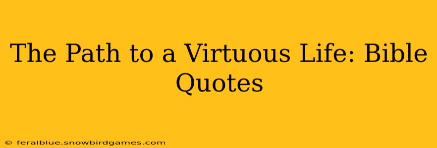 The Path to a Virtuous Life: Bible Quotes