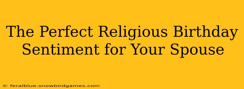 The Perfect Religious Birthday Sentiment for Your Spouse