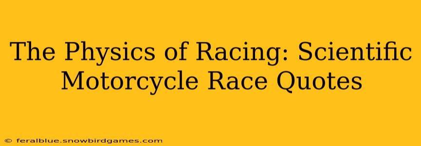 The Physics of Racing: Scientific Motorcycle Race Quotes