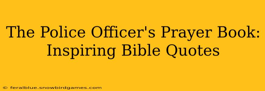 The Police Officer's Prayer Book: Inspiring Bible Quotes