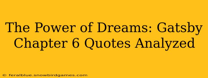 The Power of Dreams: Gatsby Chapter 6 Quotes Analyzed