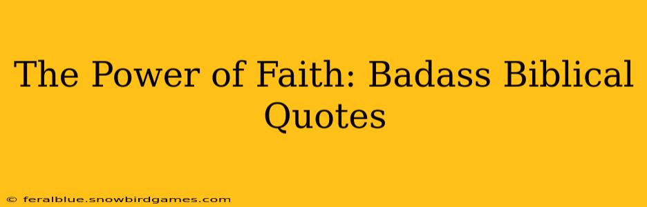 The Power of Faith: Badass Biblical Quotes