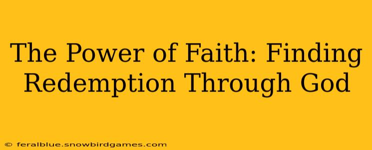 The Power of Faith: Finding Redemption Through God