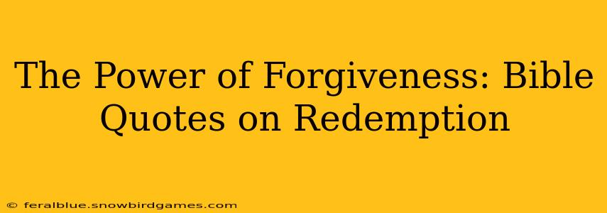 The Power of Forgiveness: Bible Quotes on Redemption