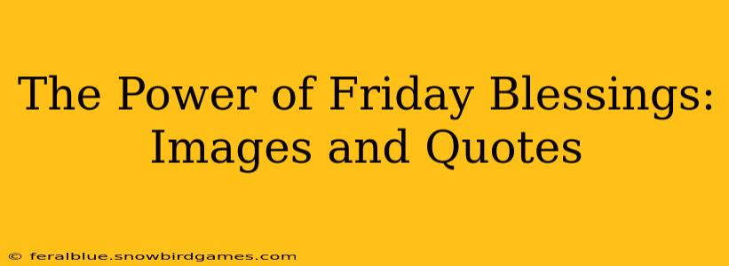 The Power of Friday Blessings: Images and Quotes