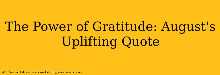 The Power of Gratitude: August's Uplifting Quote