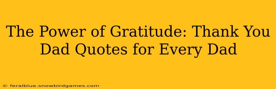 The Power of Gratitude: Thank You Dad Quotes for Every Dad