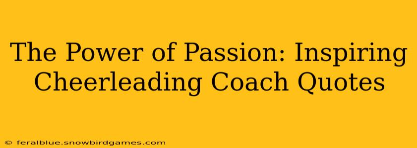 The Power of Passion: Inspiring Cheerleading Coach Quotes