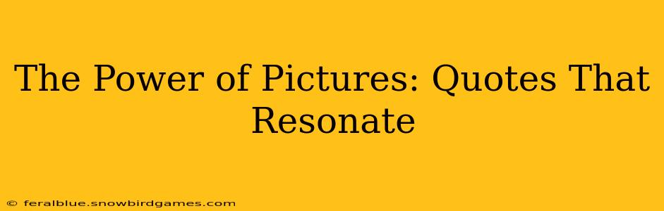 The Power of Pictures: Quotes That Resonate