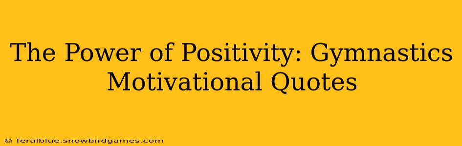The Power of Positivity: Gymnastics Motivational Quotes
